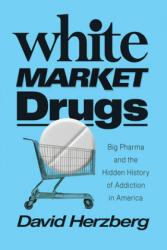 White Market Drugs - David Herzberg (ISBN: 9780226731889)