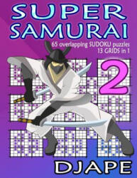 Super Samurai: 65 overlapping puzzles, 13 grids in 1! - Djape (ISBN: 9781502942197)