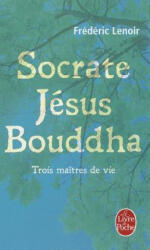 Socrate, Jesus, Bouddha - Frédéric Lenoir (ISBN: 9782253134251)