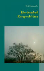 Eine handvoll Kurzgeschichten - Dirk Mengwasser (ISBN: 9783734730801)