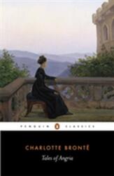 Tales of Angria - Charlotte Bronte (ISBN: 9780140435092)