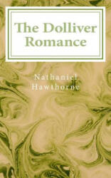 The Dolliver Romance - Nathaniel Hawthorne (ISBN: 9781539090618)
