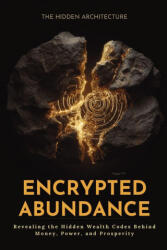 Encrypted Abundance - The Hidden Architecture (2025)