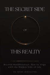 The Secret Side of This Reality - The Hidden Architecture (2025)