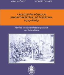 A kolozsvári főiskolai seborvosképzés első évszázada (ISBN: 9786067392876)