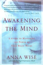 Awakening the Mind - Anna Wise (ISBN: 9781585421459)
