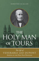 The Holy Man of Tours: The Life of Leo DuPont (ISBN: 9780895553904)