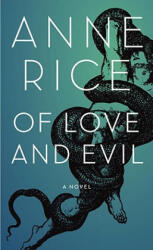 Of Love and Evil - Anne Rice (ISBN: 9781400043545)