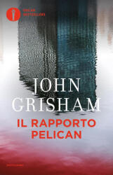 Il rapporto Pelican - John Grisham (ISBN: 9788804667643)