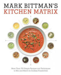 Mark Bittman's Kitchen Matrix - Mark Bittman (ISBN: 9780804188012)