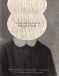 The Weight of Things - Marianne Fritz, Adrian Nathan West (ISBN: 9780989760775)