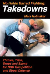 No Holds Barred Fighting: Takedowns - Mark Hatmaker (ISBN: 9781884654251)