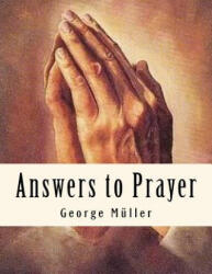 Answers to Prayer: Spiritual Classics - George Muller, A E C (ISBN: 9781544033365)