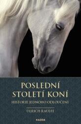 Poslední století koní - Historie jednoho odloučení (ISBN: 9788076700437)
