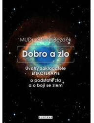 Dobro a zlo - Úvahy zakladatele ETIKOTERAPIE o podstatě zla a o boji se zlem (ISBN: 9788073368142)