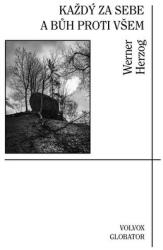 Každý za sebe a Bůh proti všem | Werner Herzog (ISBN: 9788075117816)