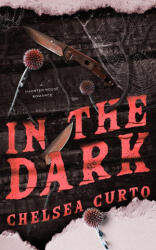 In The Dark - Chelsea Curto (ISBN: 9781958983195)