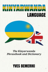Kinyarwanda Language: The Kinyarwanda Phrasebook and Dictionary - Yves Bemeriki (ISBN: 9781533557872)