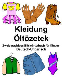 Deutsch-Ungarisch Kleidung/Öltözetek Zweisprachiges Bildwörterbuch für Kinder - Richard Carlson Jr (ISBN: 9781978354395)