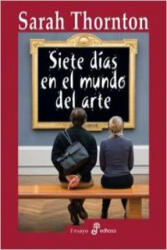 Siete días en el mundo del arte - Sarah Thornton, Laura Wittner (ISBN: 9788435027007)