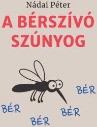 A bérszívó szúnyog (ISBN: 9786150249865)