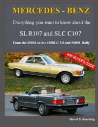 MERCEDES-BENZ, The modern SL cars, The R107 and C107 - Bernd S Koehling (ISBN: 9781516859733)
