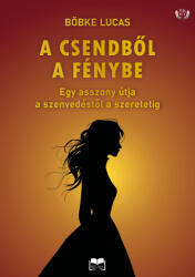 A csendből a fénybe (ISBN: 9786151130278)