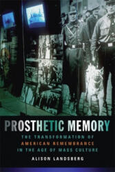Prosthetic Memory - Alison Landsberg (ISBN: 9780231129275)