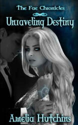 Unraveling Destiny - Amelia Hutchins, Vera Digital Art and Photography (ISBN: 9780997005578)