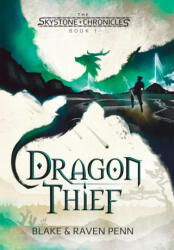 The Skystone Chronicles Book 1: Dragon Thief - Blake and Raven Penn (2023)