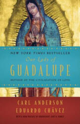 Our Lady of Guadalupe: Mother of the Civilization of Love - Carl Anderson (ISBN: 9781524760236)