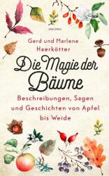 Die Magie der Bäume. Beschreibungen, Sagen und Geschichten von Apfel bis Weide (ISBN: 9783730615829)