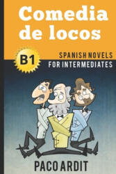 Spanish Novels: Comedia de locos (ISBN: 9781520122205)