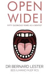 Open Wide! Fifty Glorious Years as a Dentist (ISBN: 9781800160231)
