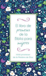 El Libro de Promesas de la Biblia Para Mujeres: 1000 Promesas de la Palabra de Dios - Compiled by Barbour Staff (ISBN: 9781643525433)