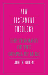 Theology of the Gospel of Luke - Joel B Green (ISBN: 9780521469326)