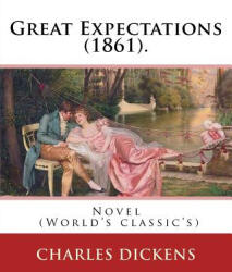 Great Expectations. By: Charles Dickens: Novel (ISBN: 9781541013315)