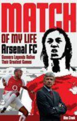 Arsenal Match of My Life - Alex Crook (ISBN: 9781785313110)