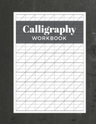 Calligraphy Workbook: Modern Calligraphy Practice Sheets - 120 Sheet Pad - Calligrapher Press (ISBN: 9781690723639)