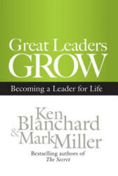 Great Leaders Grow: Becoming a Leader for Life - Ken Blanchard (ISBN: 9781609943035)