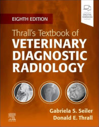 Thrall’s Textbook of Veterinary Diagnostic Radiology - Gabriela Seiler, Donald E. Thrall (ISBN: 9780323932356)