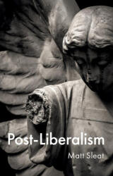 Post-Liberalism - Sleat, Matt (ISBN: 9781509562206)