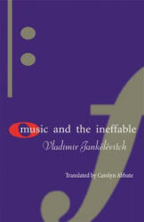 Music and the Ineffable - Vladimir Jankélévitch (ISBN: 9780691090474)