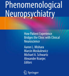 Phenomenological Neuropsychiatry - Marcin Moskalewicz, Michael A. Schwartz, Alexander Kranjec (ISBN: 9783031383939)