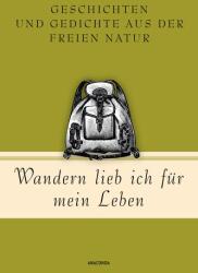Wandern lieb' ich für mein Leben. Geschichten und Gedichte aus der freien Natur (ISBN: 9783730613481)
