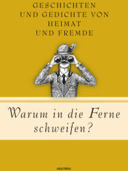 Warum in die Ferne schweifen? Geschichten und Gedichte von Heimat und Fremde - Jan Strümpel (ISBN: 9783730613238)