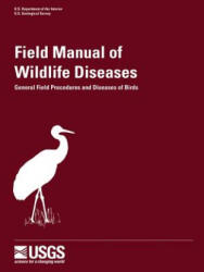 Field Manual of Wildlife Diseases - General Field Procedures and Diseases of Birds - Milton Friend, J Christian Franson, U S Geological Survey (ISBN: 9781479177721)