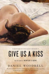 Give Us a Kiss - Daniel Woodrell (ISBN: 9780316206204)