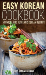Easy Korean Cookbook - Chef Maggie Chow (ISBN: 9781514785683)