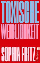 Toxic femininity (ISBN: 9783548073194)